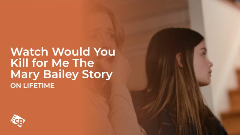 Watch Would You Kill for Me The Mary Bailey Story in UK 