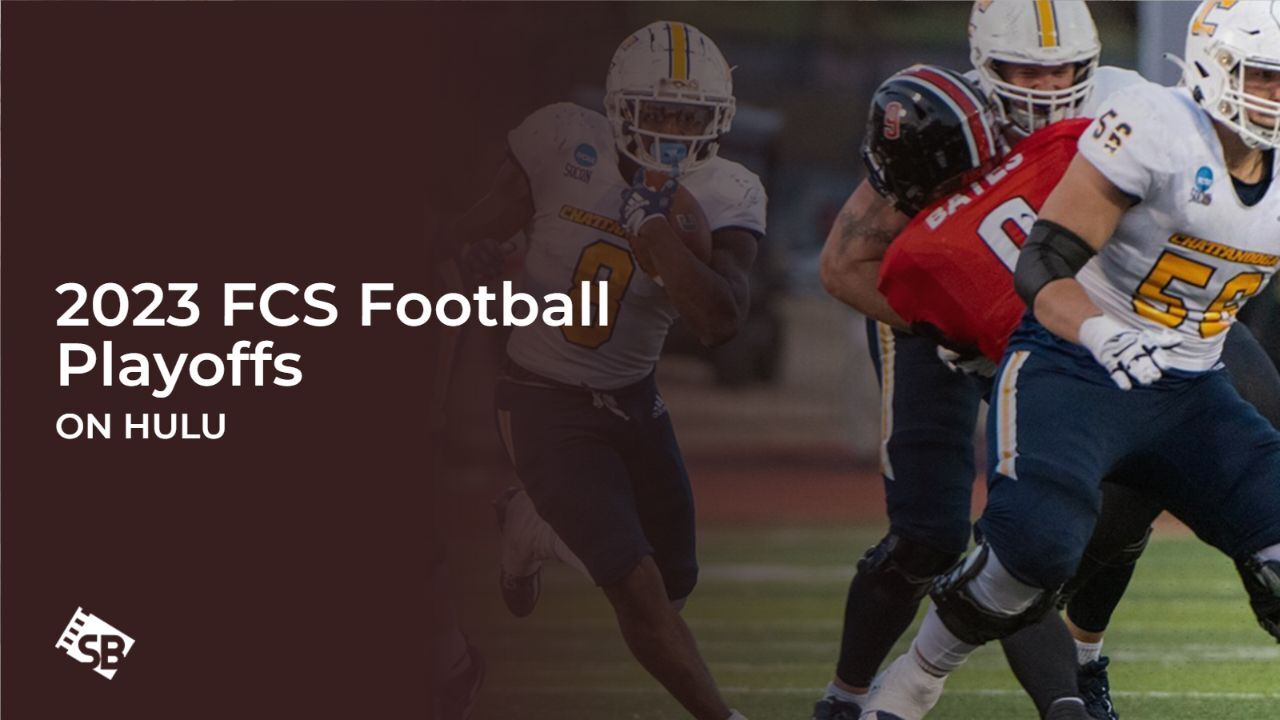 How to Watch 2023 FCS Football Playoffs in Canada on Hulu – [Free & Paid Methods]