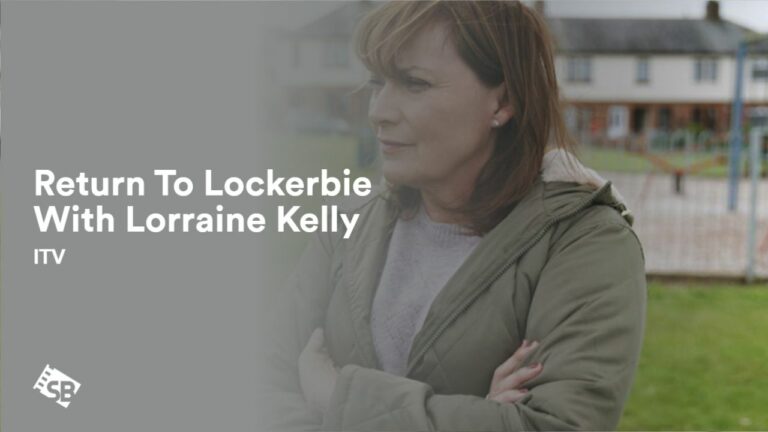 watch-return-to-lockerbie-with-lorraine-kelly-outside-UK-on-ITV