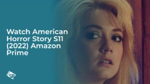 Watch American Horror Story S11 (2022) outside USA on Amazon Prime
