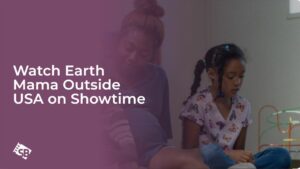 Watch Earth Mama Outside USA on Showtime