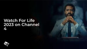 Watch For Life 2023 in Canada on Channel 4