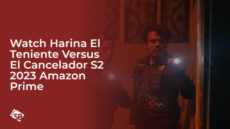 Watch Harina El Teniente Versus El Cancelador S2 2023 in France On Amazon Prime