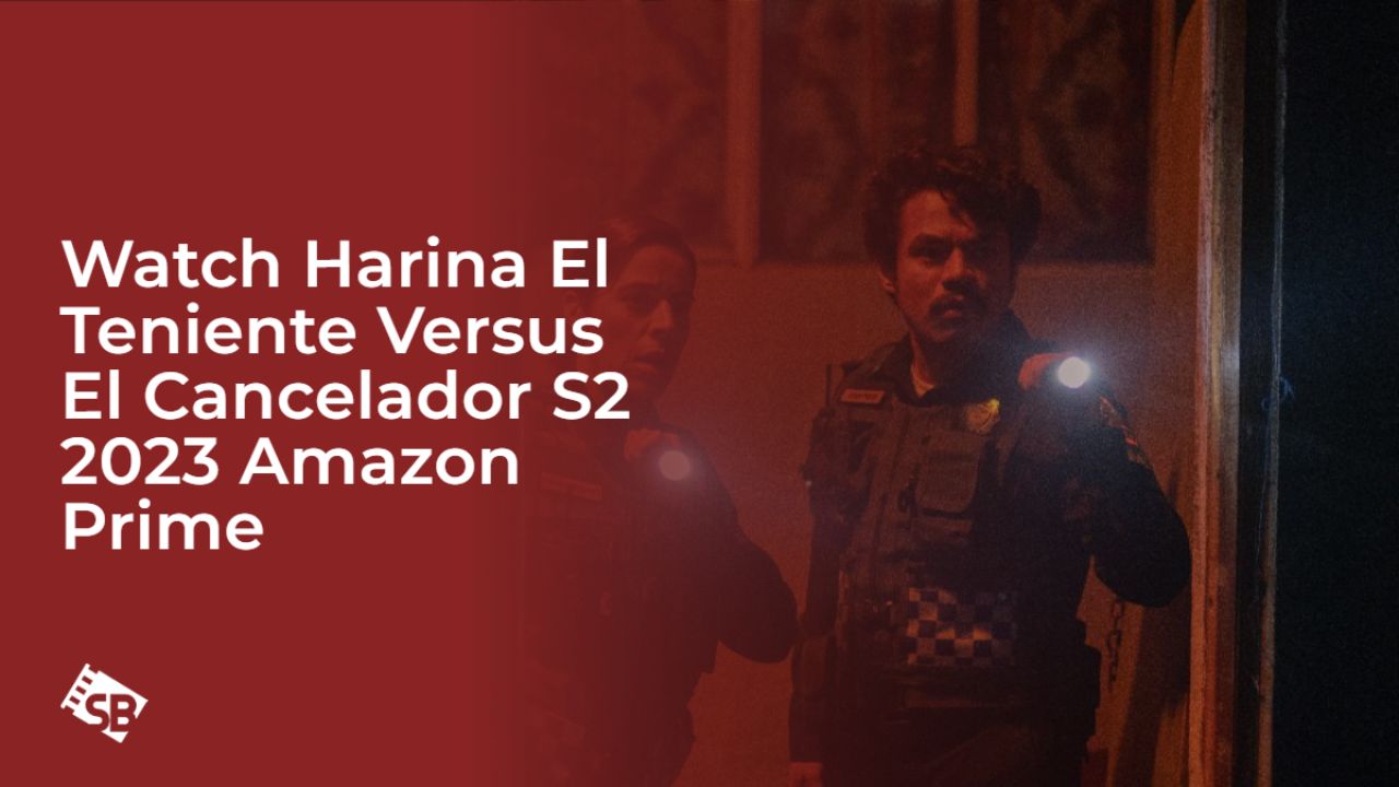 Watch Harina, El Teniente Versus El Cancelador S2 (2023) in Netherlands On Amazon Prime