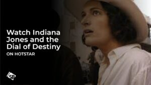 Watch Indiana Jones and the Dial of Destiny in Australia on Hotstar