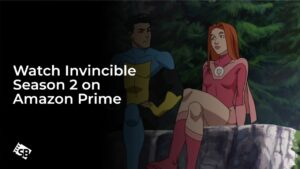 Watch Invincible Season 2 outside USA on Amazon Prime