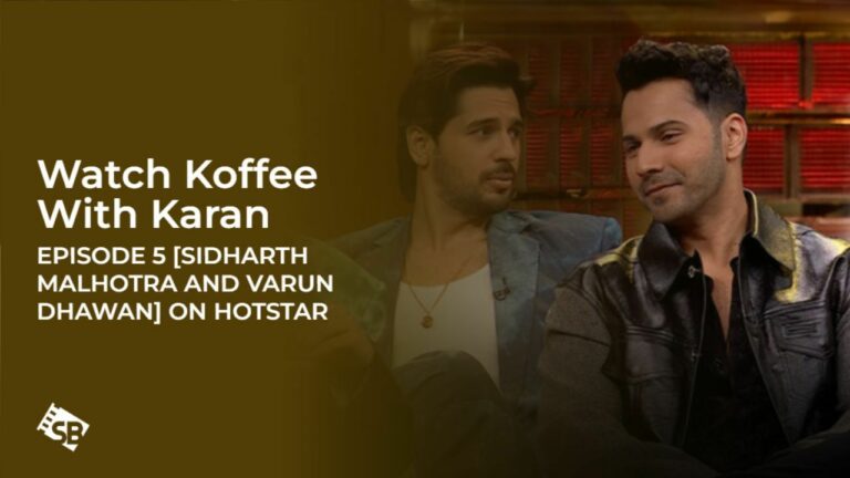 Watch Koffee With Karan Episode 5 in Australia [Sidharth Malhotra and Varun Dhawan] on Hotstar