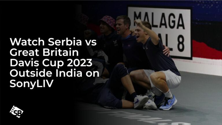 Watch Serbia vs Great Britain Davis Cup 2023 Outside India on SonyLIV
