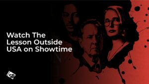 Watch The Lesson Outside USA on Showtime