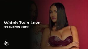 Watch Twin Love From Anywhere on Amazon Prime