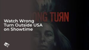 Watch Wrong Turn Outside USA on Showtime