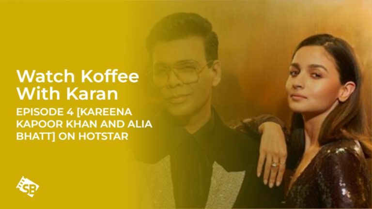 Watch Koffee With Karan Episode 4 from anywhere India[Kareena Kapoor Khan and Alia Bhatt] on Hotstar