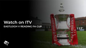 How to Watch Eastleigh v Reading FA Cup in USA on ITV [Free Streaming]