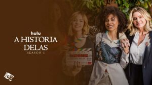 How to Watch A Historia Delas TV Series Season 1 in Japan On Hulu – [Effortless Solutions]