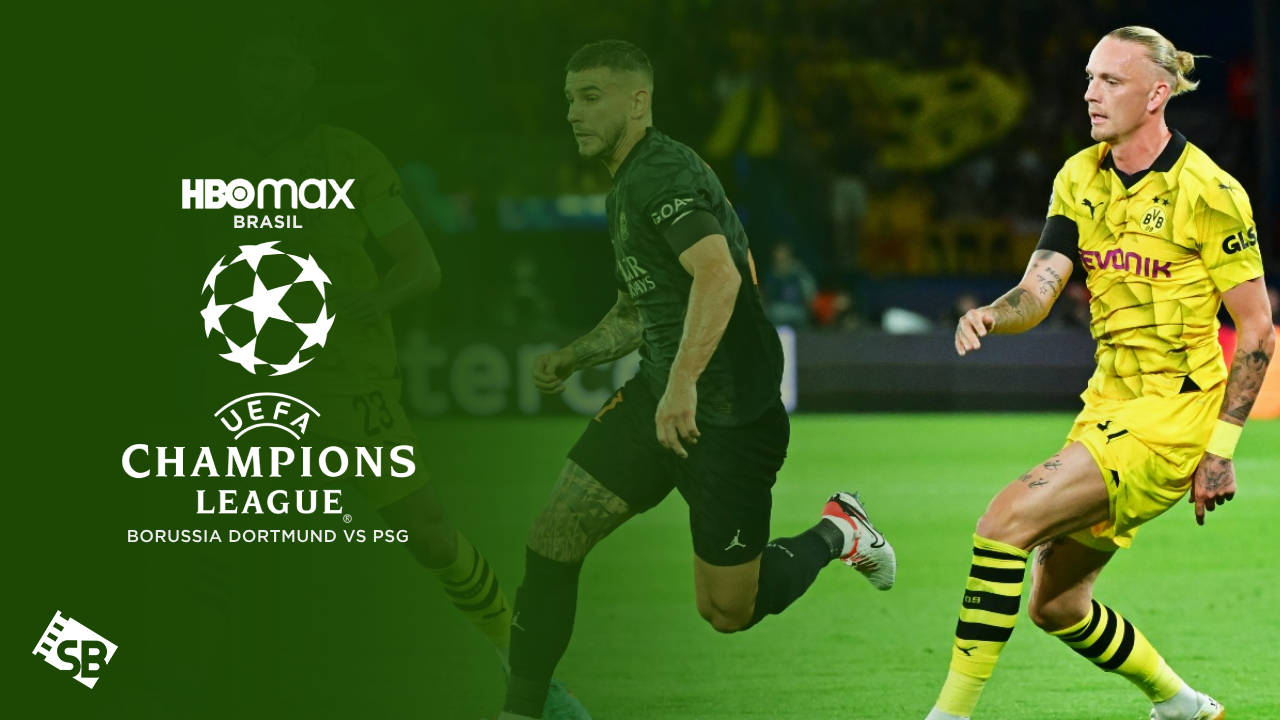 How to Watch Borussia Dortmund vs PSG UEFA Game In UK on HBO Max Brasil