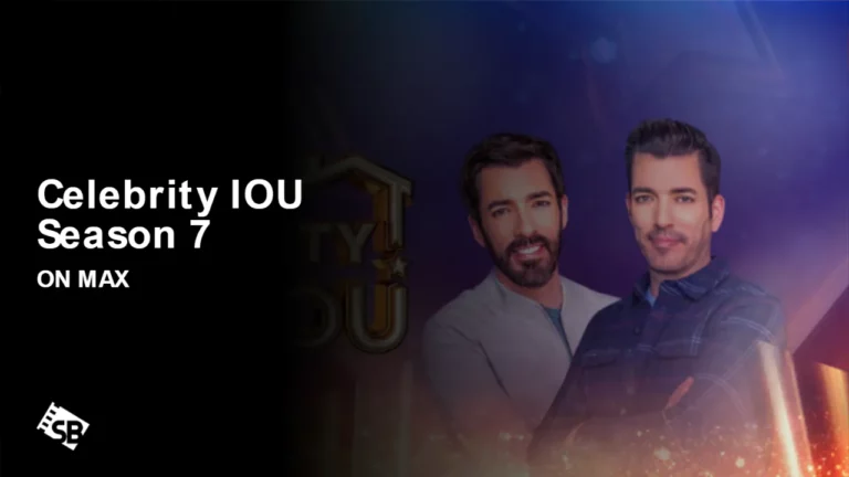 watch-Celebrity-IOU-season-7-outside-USA-on-max