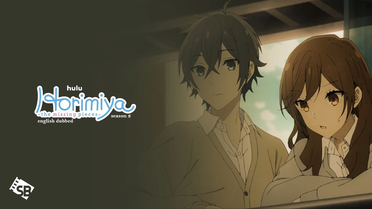 How to Watch Horimiya The Missing Pieces English Dubbed Season 2 in UK on Hulu – [Simple Guide]