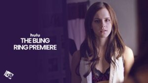 How to Watch The Bling Ring Premiere in Canada on Hulu – [Easy to Stream]