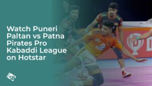 Watch Puneri Paltan vs Patna Pirates Pro Kabaddi League in Hong Kong on Hotstar