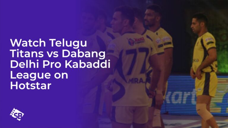 Watch Telugu Titans vs Dabang Delhi Pro Kabaddi League in Canada on Hotstar
