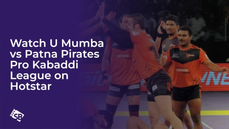 Watch U Mumba vs Patna Pirates Pro Kabaddi League in Netherlands on Hotstar