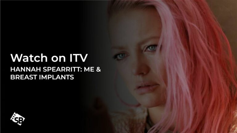 Watch-Hannah-Spearritt:-Me-&-Breast-Implants-outside UK -on-ITV