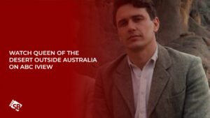 Watch Queen of the Desert Outside Australia on ABC iview