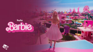 How to Watch The Barbie Movie 2023 in Italy on Hulu [In 4K Result]