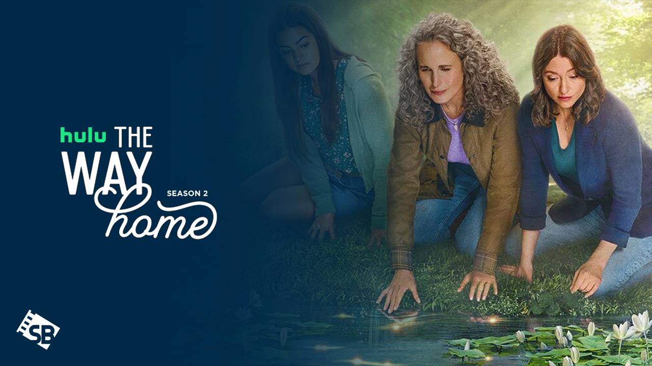 How to Watch The Way Home Season 2 outside USA on Hulu [In 4K HD]