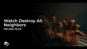 Watch Destroy All Neighbors in Singapore on AMC Plus
