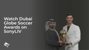 Watch Dubai Globe Soccer Awards in USA on SonyLIV