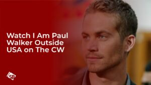 Watch I Am Paul Walker Outside USA on The CW