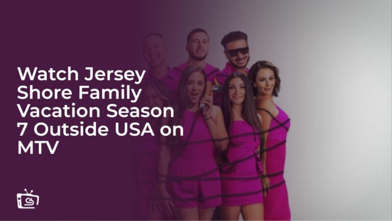 Watch Jersey Shore Family Vacation Season 7 in UK on MTV