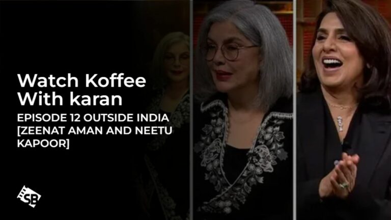 Watch Koffee With Karan Episode 12 Outside India [Zeenat Aman and Neetu Kapoor]