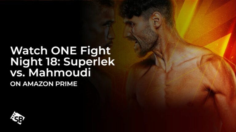 Watch ONE Fight Night 18: Superlek vs. Mahmoudi in India On Amazon Prime