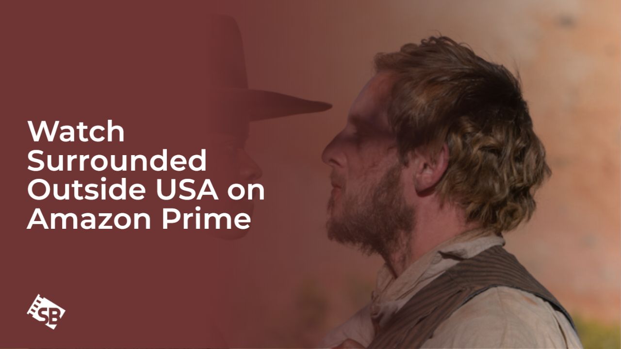 Watch Surrounded Outside USA on Amazon Prime