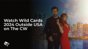 Watch Wild Cards 2024 Outside USA on The CW