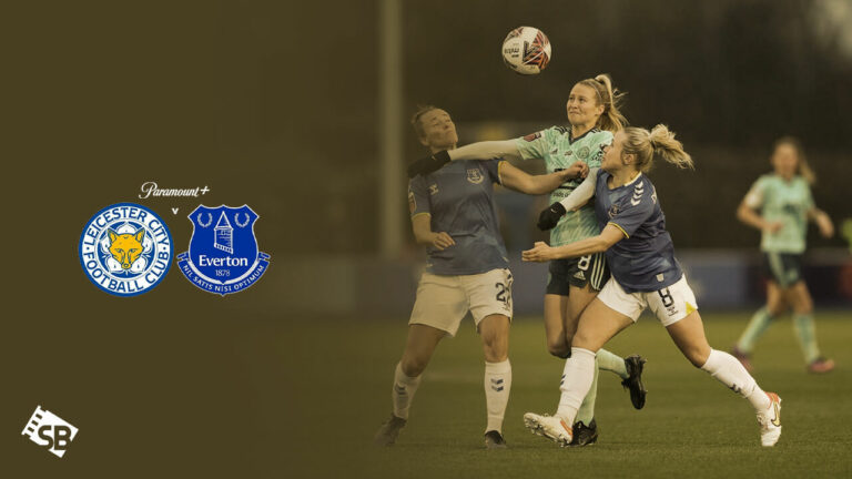watch-Everton-vs-Leicester-City-WSL-Game-in-Canada-on-Paramount-Plus