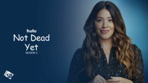 How to Watch Season 2 of Not Dead Yet in India on Hulu [In 4K Result]
