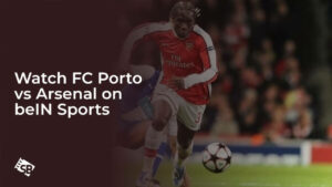 Watch FC Porto vs Arsenal in UK on beIN Sports