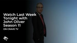 Watch Last Week Tonight with John Oliver Season 11 in Australia on Crave TV