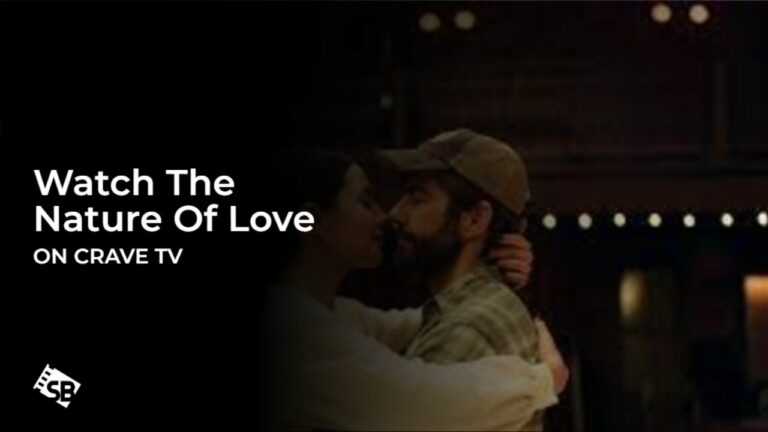 Watch The Nature Of Love Outside Canada on Crave TV