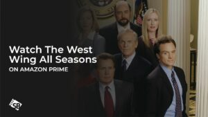 Watch The West Wing All Seasons in UK on Amazon Prime