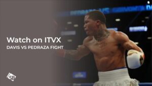 How to Watch Davis vs Pedraza Fight outside UK on ITVX [Stream Guide]