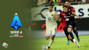 How To Watch Roma Vs Cagliari Serie A Game in Spain