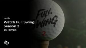 Watch Full Swing Season 2 in Australia on Netflix 