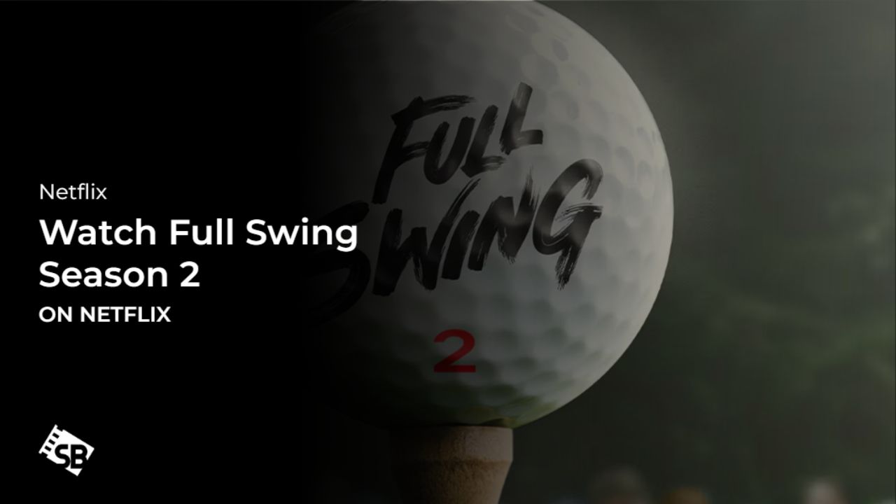 Watch Full Swing Season 2 in India on Netflix 