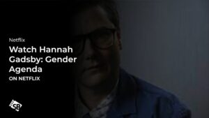 Watch Hannah Gadsby: Gender Agenda Outside USA on Netflix 
