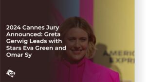 2024 Cannes Jury Announced: Greta Gerwig Leads with Stars Eva Green and Omar Sy