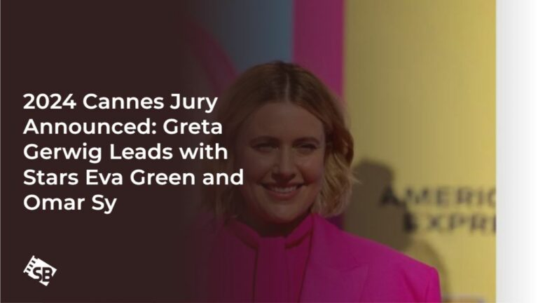 2024-Cannes-Jury-Announced-Greta-Gerwig-Leads-with-Stars-Eva-Green-and-Omar-Sy